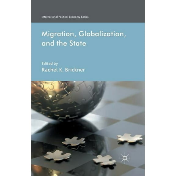 International Political Economy Migration, Globalization, and the State, (Paperback)