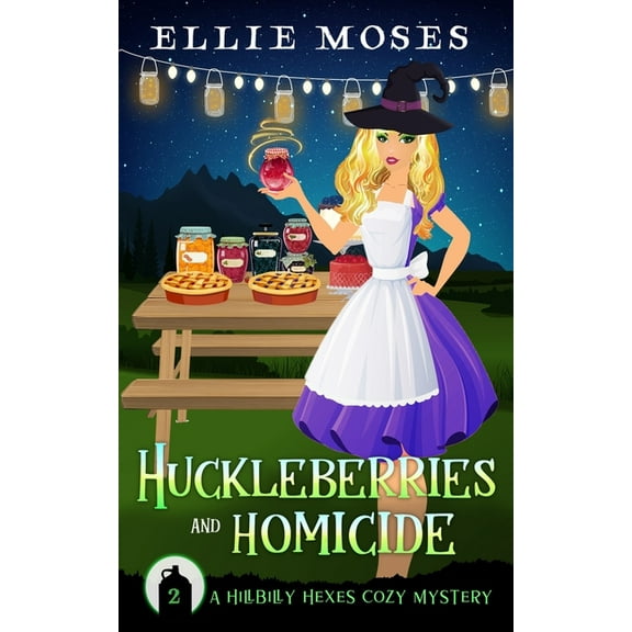 Huckleberries and Homicide : A Hillbilly Hexes Cozy Mystery (Series #2) (Paperback)