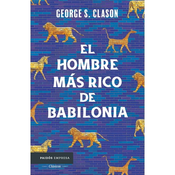 El hombre más rico de Babilonia Paidós George S. Clason