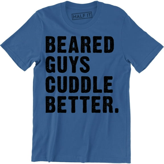 Bearded Guys Cuddle Better Funny Cute Boyfriend Valentines Day Gift Tee Shirt