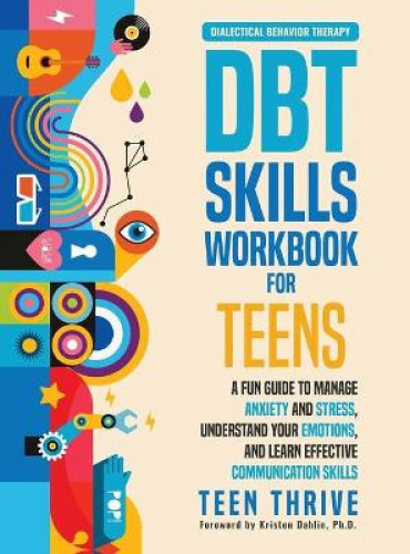 The DBT Skills Workbook for Teens: A Fun Guide to Manage Anxiety and ...