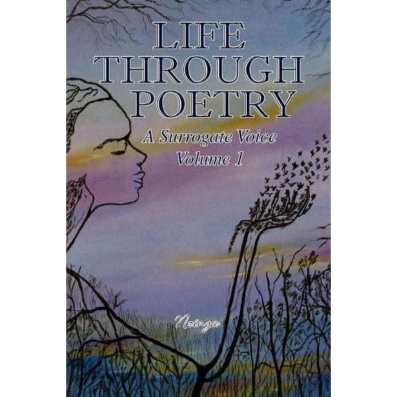 Life Through Poetry: A Surrogate Voice Volume 1