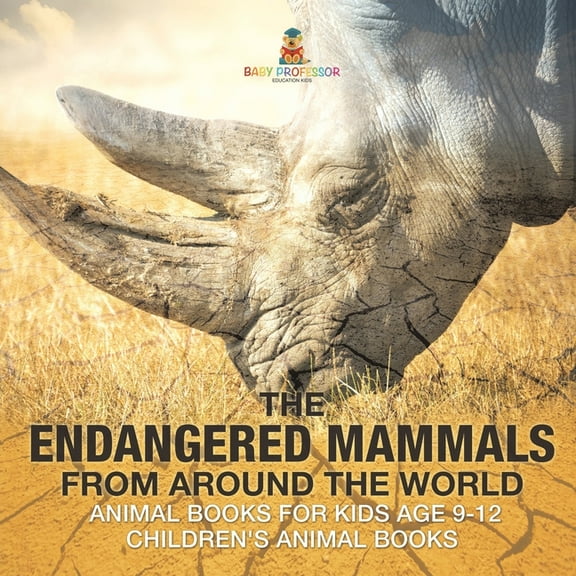 The Endangered Mammals from Around the World Animal Books for Kids Age 9-12 Children's Animal Books, (Paperback)