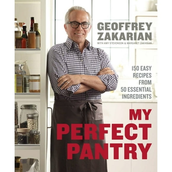 Pre-Owned My Perfect Pantry: 150 Easy Recipes from 50 Essential Ingredients: A Cookbook (Hardcover 9780385345668) by Geoffrey Zakarian, Amy Stevenson, Margaret Zakarian