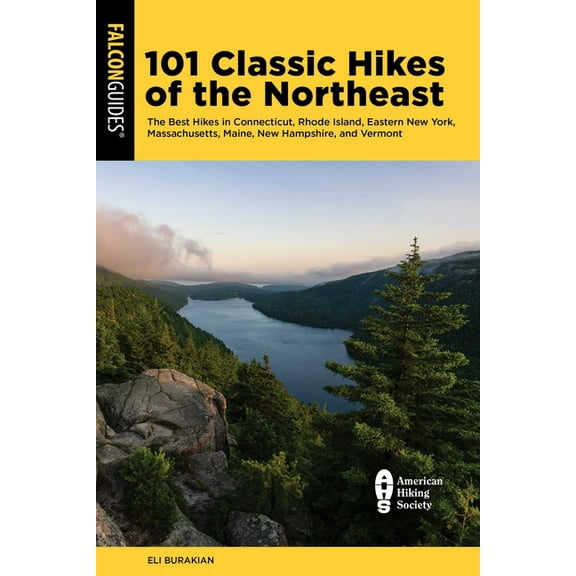 Regional Hiking 101 Classic Hikes of the Northeast: The Best Hikes in Connecticut, Rhode Island, Eastern New York, Massachusetts, Maine,, (Paperback)