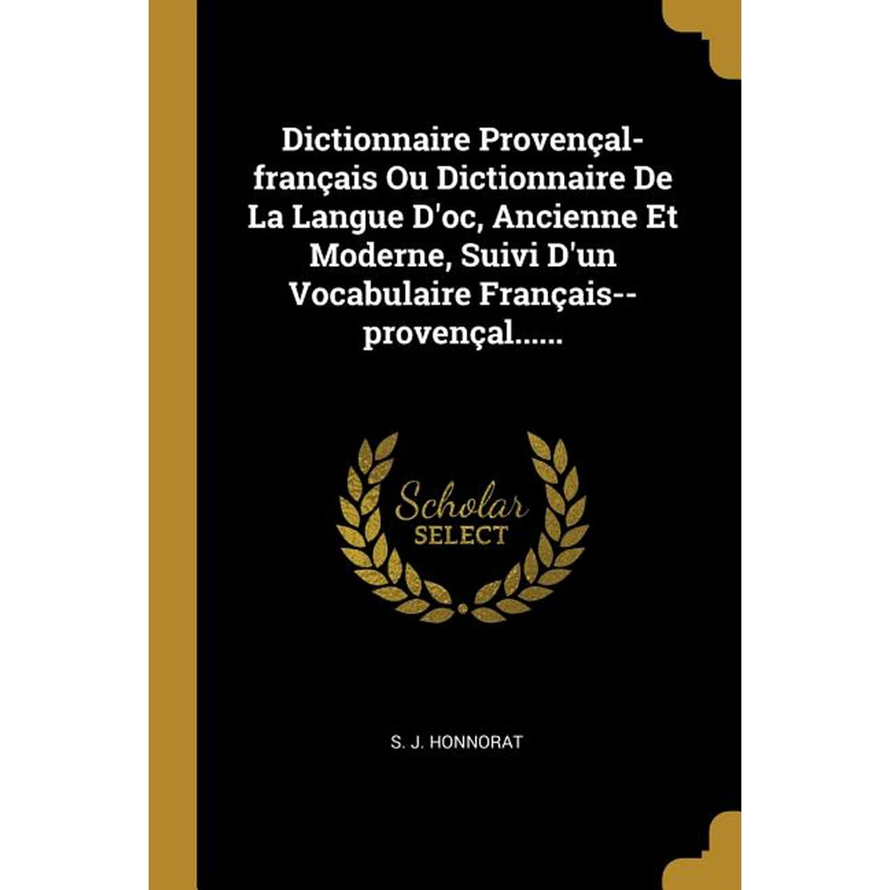 Dictionnaire Provençalfrançais Ou Dictionnaire De La