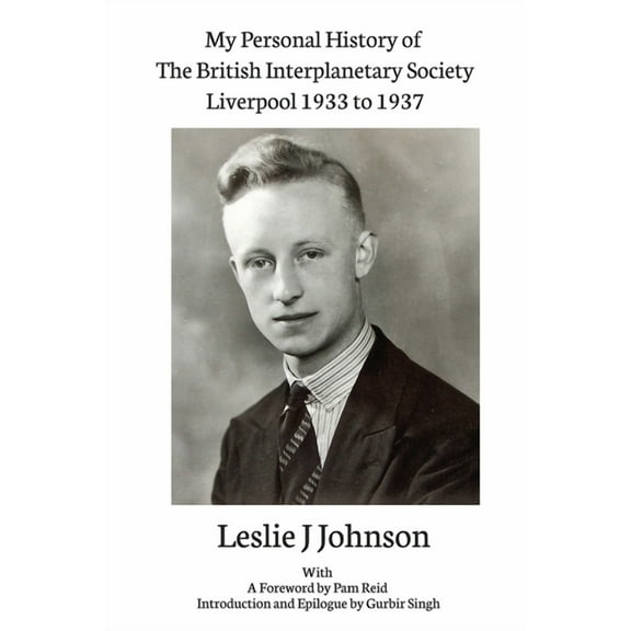 My Personal History of The British Interplanetary Society 1933 - 1937 Liverpool, (Paperback)