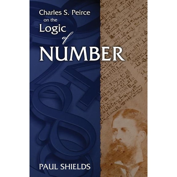 Charles S. Peirce on the Logic of Number (Paperback)