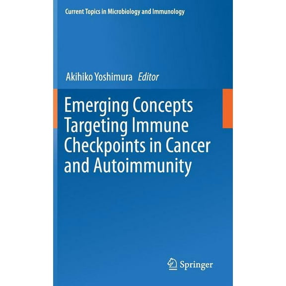 Current Topics in Microbiology and Immmu Emerging Concepts Targeting Immune Checkpoints in Cancer and Autoimmunity, Book 410, (Hardcover)