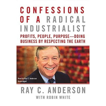 Confessions Of A Radical Industrialist Profits People