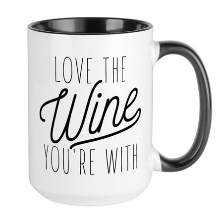 

CafePress - Love The Wine You re With - 15 oz Ceramic Large Mug