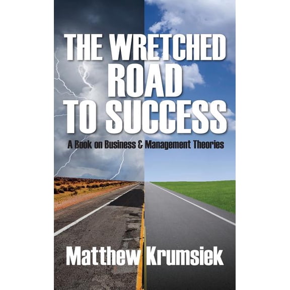 The Wretched Road to Success: A Book on Business & Management Theories, (Hardcover)