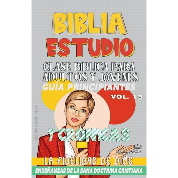 Clase BÃ­blica Dominical Para JÃ³venes Y A Clase BÃ­blica para Adultos y JÃ³venes: GuÃ­a Principiantes: 1 CrÃ³nicas, Book 13, (Paperback)
