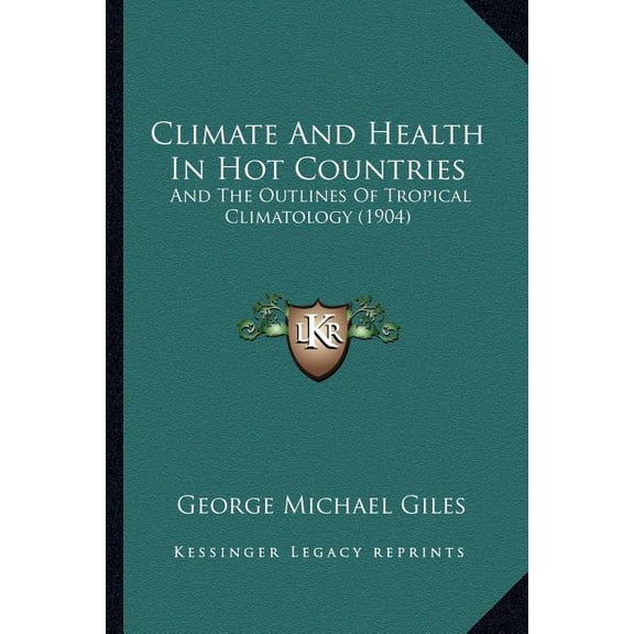 Climate and Health in Hot Countries: And the Outlines of Tropical Climatology (1904) Paperback