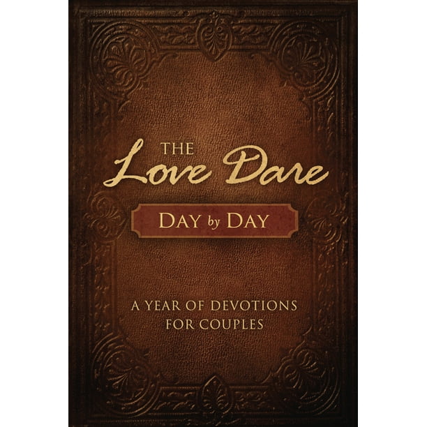 The Love Dare Day by Day A Year of Devotions