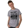 thumbnail image 4 of You Cant Scare Me I Have 3 Daughters Men's Graphic T Shirt Tees Brisco Brands S, 4 of 4