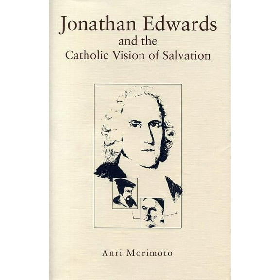 Jonathan Edwards and the Catholic Vision of Salvation, (Paperback)