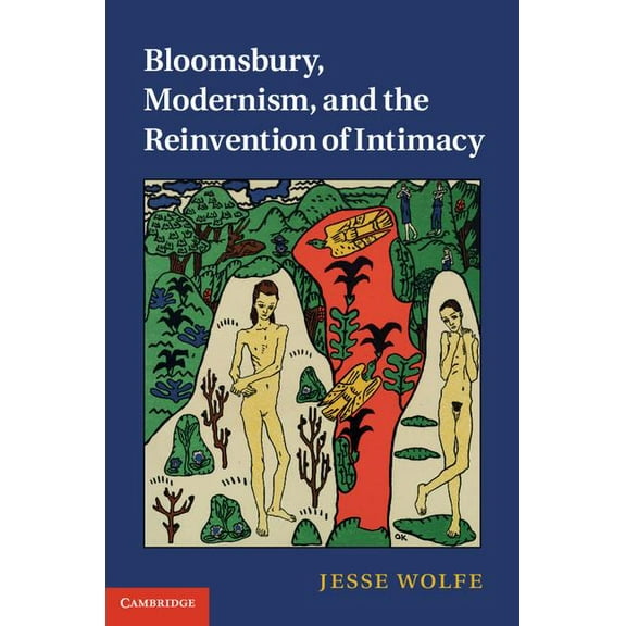 Bloomsbury, Modernism, and the Reinvention of Intimacy, (Hardcover)