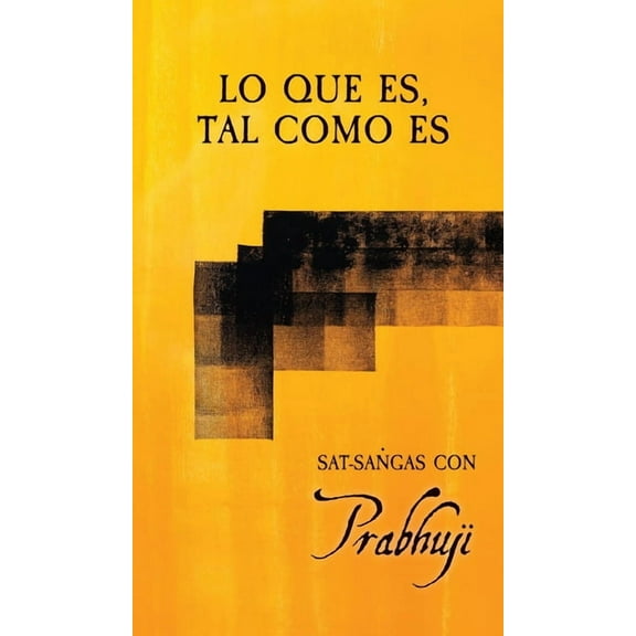 Lo que es, tal como es: Satsangs con Prabhuji, (Hardcover)