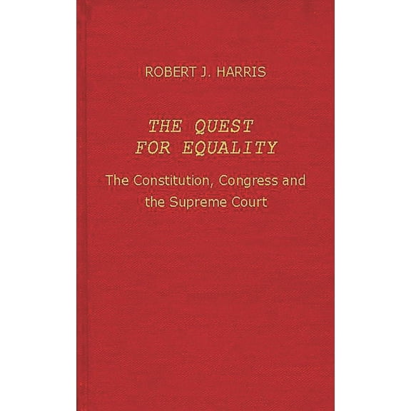 The Quest for Equality: The Constitution, Congress, and the Supreme Court, (Hardcover)