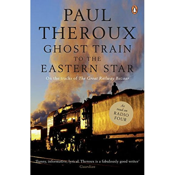 Ghost Train to the Eastern Star Paul Theroux (Paperback)