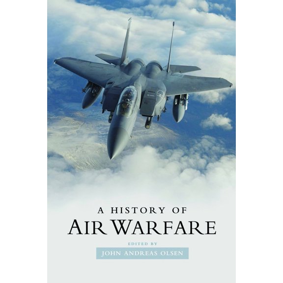Pre-Owned A History of Air Warfare (Paperback) 1597974331 9781597974332