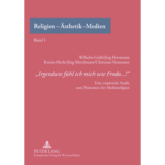 Religion - Ãsthetik - Medien Irgendwie fuehl ich mich wie Frodo...!: Eine empirische Studie zum Phaenomen der Medienreligion, Book 1, (Paperback)