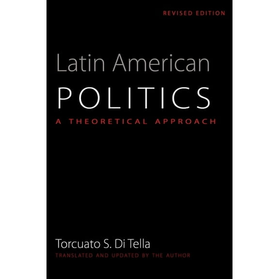 Llilas Translations from Latin America Latin American Politics: A Theoretical Approach, (Paperback)