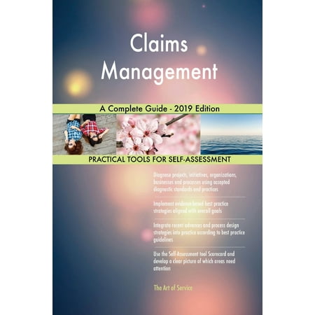 Claims Management A Complete Guide - 2019 Edition (Best Ppi Claims Company 2019)