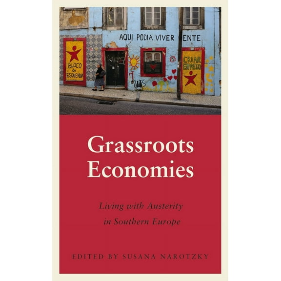 Anthropology, Culture and Society: Grassroots Economies : Living with Austerity in Southern Europe (Paperback)