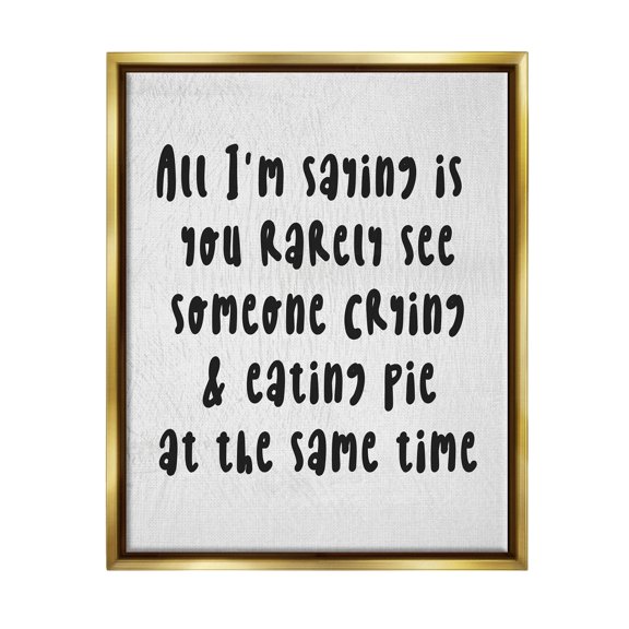 Stupell Industries Crying & Eating Pie Phrase Graphic Art Metallic Gold Floating Framed Canvas Print Wall Art, Design by Lil' Rue