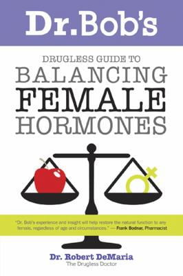Pre-Owned Dr. Bob's Drugless Guide to Balancing Female Hormones (Paperback) 0972890750 9780972890755