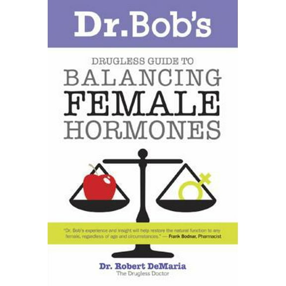 Pre-Owned Dr. Bob's Drugless Guide to Balancing Female Hormones (Paperback) 0972890750 9780972890755