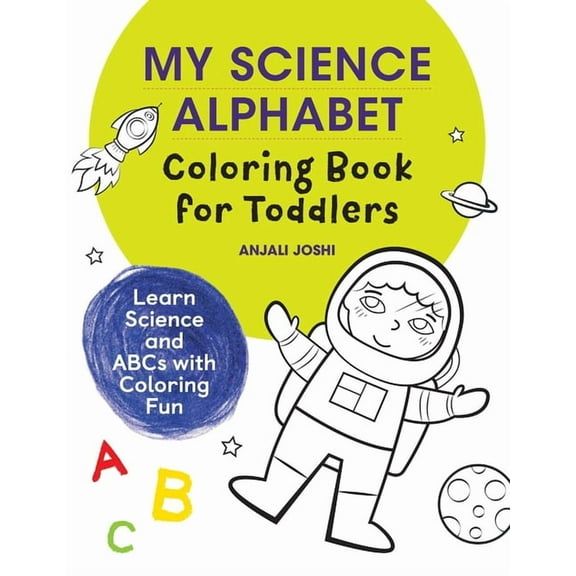 My Science Alphabet Coloring Book for Toddlers: Learn Science and ABCs with Coloring Fun, (Paperback)