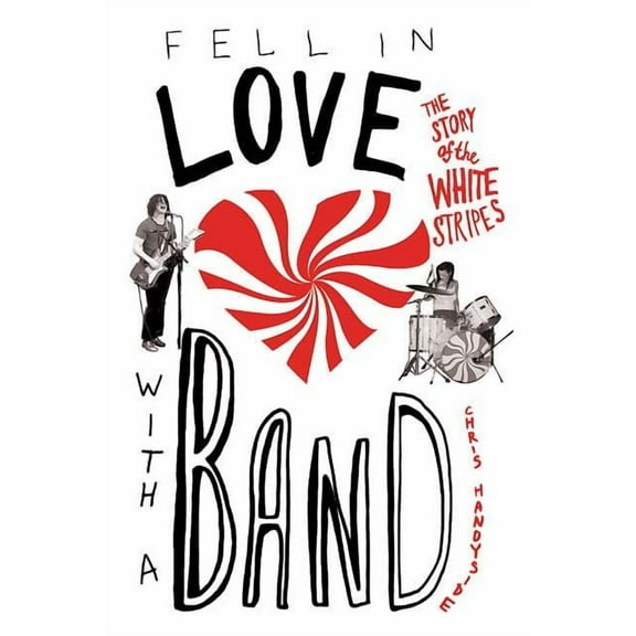 Fell in Love with a Band: The Story of the White Stripes, (Paperback)