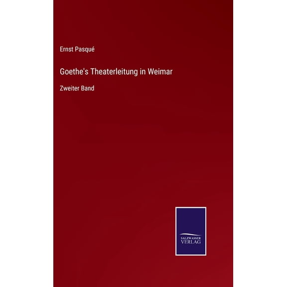 Goethe's Theaterleitung in Weimar: Zweiter Band, (Hardcover)