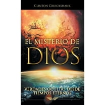 El Misterio De Dios: Verdades Ocultas Desde Tiempos Eternos (Hardcover)