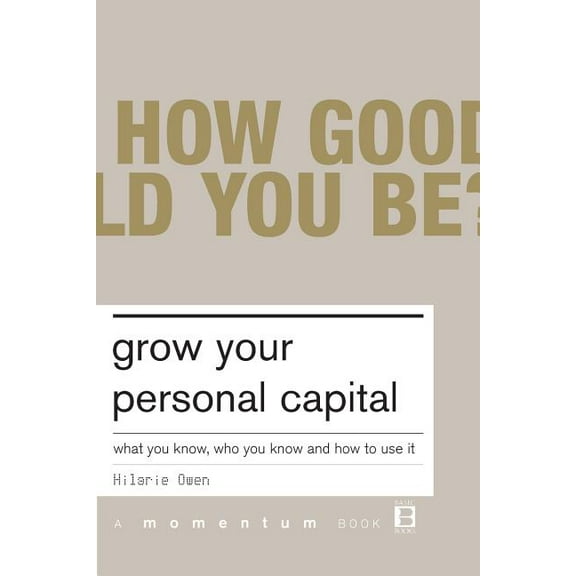 Momentum Grow Your Personal Capital: What You Know, Who You Know and How to Use It, (Paperback)