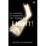 In a World of Darkness, Let There Be Light! (Hardcover)