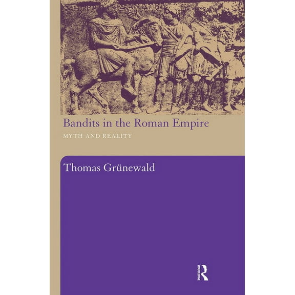Bandits in the Roman Empire: Myth and Reality, (Paperback)