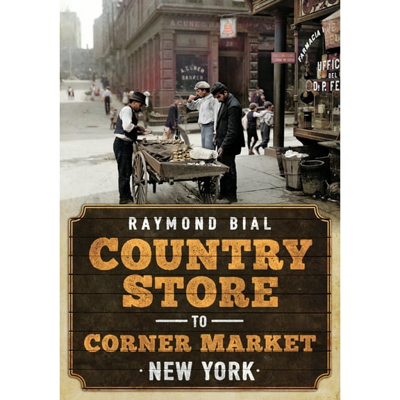 America Through Time: Country Store to Corner Market : New York (Paperback)
