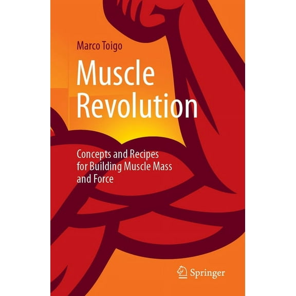 Muscle Revolution: Concepts and Recipes for Building Muscle Mass and Force, (Paperback)