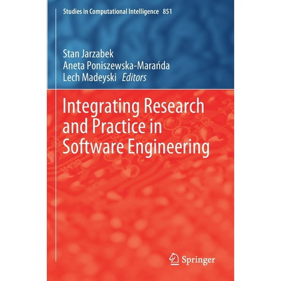 Studies in Computational Intelligence Integrating Research and Practice in Software Engineering, Book 851, (Paperback)
