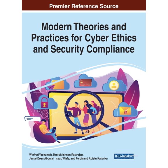 Modern Theories and Practices for Cyber Ethics and Security Compliance Hardcover 1799831493 9781799831495 Winfred Yaokumah