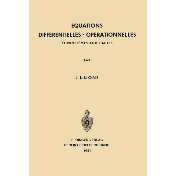 Grundlehren Der Mathematischen Wissensch Equations Differentielles Operationnelles: Et ProblÃ¨mes Aux Limites, Book 111, (Paperback)