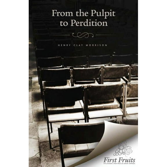 From the Pulpit to Perdition Paperback 1621710548 9781621710547 Henry Clay Morrison
