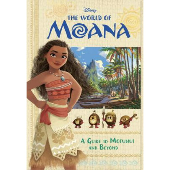 Pre-Owned The World of Moana: A Guide to Motunui and Beyond (Paperback) 0736436731 9780736436731