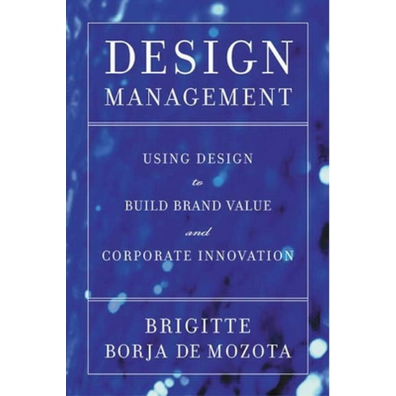 Pre-Owned Design Management: Using Design to Build Brand Value and Corporate Innovation (Paperback) 1581152833 9781581152838