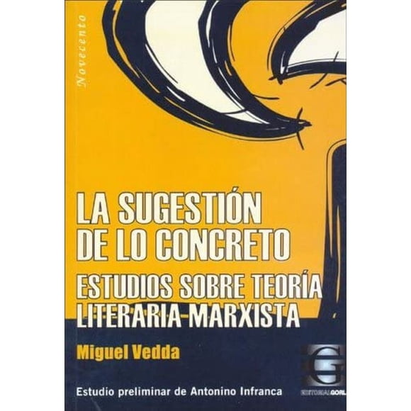 La sugestión de lo concreto. estudios sobre teoría literatura marxista