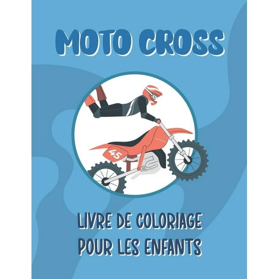 Moto Cross Livre de Coloriage: Coloriage Moto Cross Pour les Enfants, (Paperback)